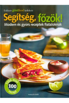 Segítség, főzök! - Modern és gyors receptek fiataloknak /Több mint 100 recept