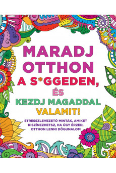 Maradj otthon a s*ggeden és kezdj magaddal valamit!