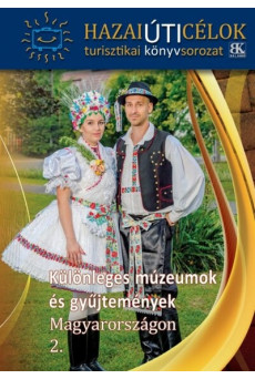 Különleges múzeumok és gyűjtemények Magyarországon 2.