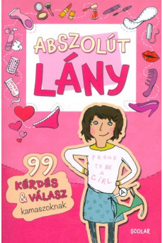 Abszolút lány /99 kérdés + válasz kamaszoknak