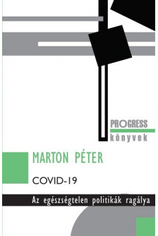 Covid-19 - Az egészségtelen politikák ragálya