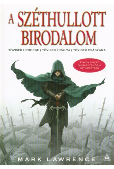 A széthullott birodalom /Tövisek hercege - Tövisek királya - Tövisek császára