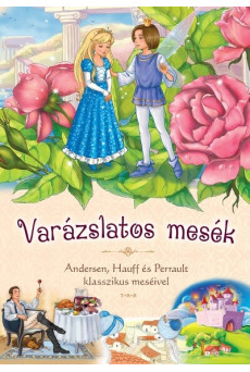 Varázslatos mesék - Andersen, Hauff és Perrault klasszikus meséivel