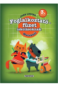 Jobb leszek... - Foglalkoztatófüzet iskolásoknak - Matekból - 3. osztályosoknak