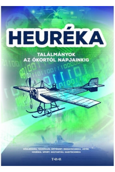 Heuréka! - Találmányok az ókortól napjainkig