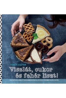 Viszlát, cukor és fehér liszt! (új kiadás)