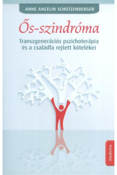 Ős-szindróma /Transzgenerációs pszichoterápia és a családfa rejtett kötelékei