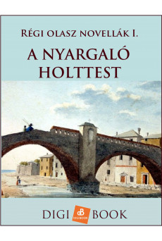 A nyargaló holttest - Régi olasz novellák I. (e-könyv)