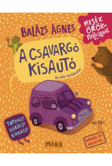 A csavargó kisautó és más történetek - Tapsolj! Ugrálj! Kiabálj!