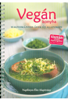 Vegán konyha - Hagyományos ízek új alapokon