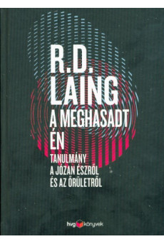 A meghasadt én /Tanulmányok a józan észről és az őrületről