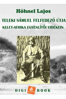 Teleki Sámuel gróf felfedezőútja Kelet-Afrika trópusi vidékein (e-könyv)