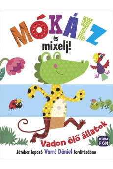 Mókázz és mixelj! - Vadon élő állatok - Játékos lapozó Varró Dániel fordításában
