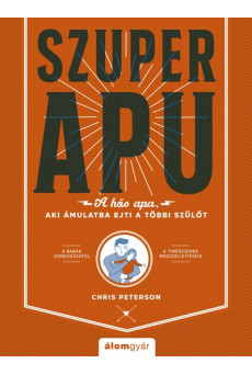 Szuperapu - A hős apa, aki ámulatba ejti a többi szülőt