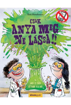 Csak anya meg ne lássa! - 16 undi és büdi otthoni kaland