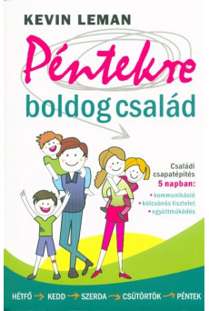 Péntekre boldog család /Családi csapatépítés 5 napban: kommunikáció, kölcsönös tisztelet, együttműködés
