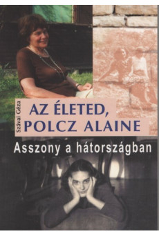 Az életed, Polcz Alaine - Asszony a hátországban
