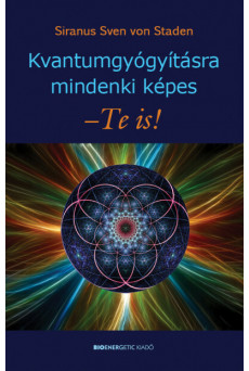 Kvantumgyógyításra mindenki képes – Te is!