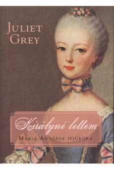 Királyné lettem /Mária Antónia ifjúkora