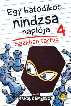 Egy hatodikos nindzsa naplója 4. Sakkban tartva - Egy hatodikos nindzsa naplója