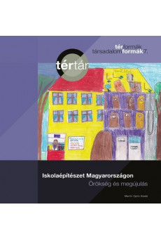 Iskolaépítészet Magyarországon - Örökség és megújulás