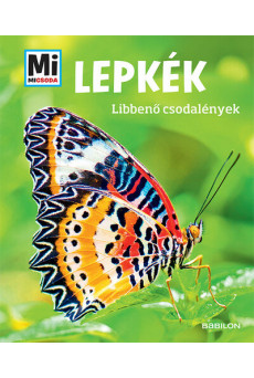 Lepkék - Mi MICSODA - Libbenő csodalények - MI MICSODA