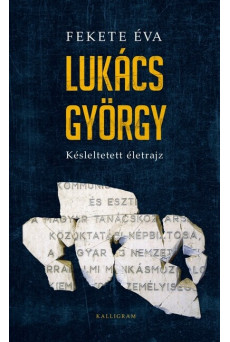 Lukács György - Késleltetett életrajz