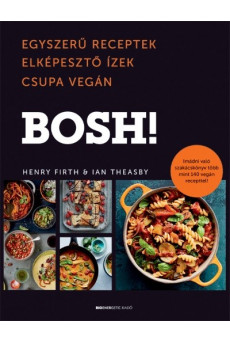 BOSH! - Egyszerű receptek. Elképesztő ízek. Csupa vegán.