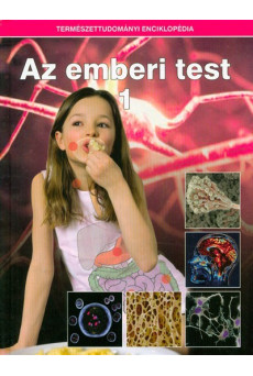 Az emberi test 1. /Természettudományi enciklopédia 9.
