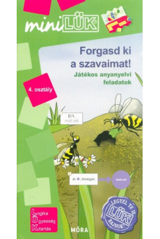 Forgasd ki a szavaimat! - Játékos anyanyelvi feladatok 4. osztály /MiniLÜK