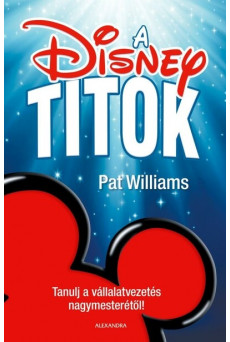 A Disney-titok - Tanulj a vállalatvezetés nagymesterétől!
