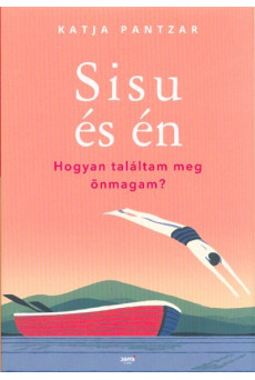 Sisu és én /Hogyan találtam meg önmagam?