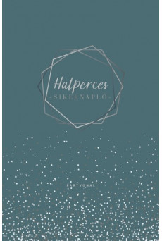 Hatperces sikernapló - Hogyan valósítsd meg higgadtan és eltökélten a céljaidat?