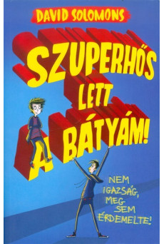 Szuperhős lett a bátyám! /Nem igazság, meg sem érdemelte!.