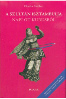 A szultán Isztambulja napi öt kurusból (2. kiadás)