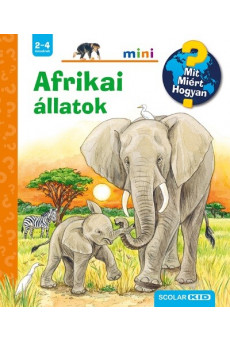 Afrikai állatok - Mit? Miért? Hogyan? /Scolar mini