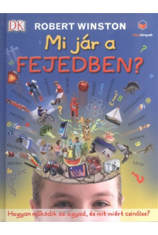 Mi jár a fejedben? - Hogyan működik az agyad, és mit miért csinálsz? /Okoskönyvek