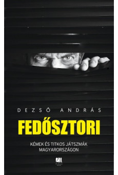 Fedősztori - Kémek és hírszerzők titkos világa Magyarországon