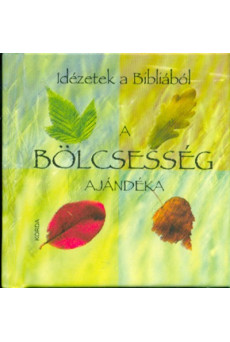 A bölcsesség ajándéka /Idézetek a bibliából