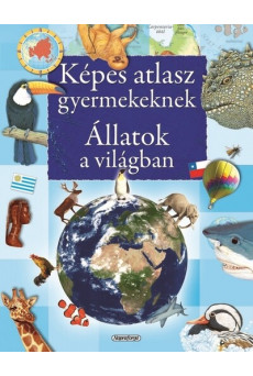 Képes atlasz gyermekeknek - Állatok a világban (új kiadás)
