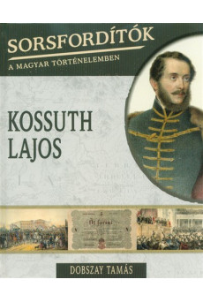 Kossuth Lajos /Sorsfordítók 17.