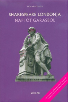 Shakespeare Londonja napi öt garasból (3. kiadás)