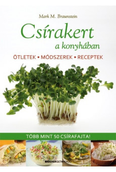 Csírakert a konyhában /Ötletek, módszerek, receptek - több mint 50 csírafajta!