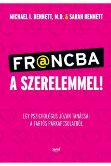 Francba a szerelemmel - Egy pszichológus józan tanácsai a tartós párkapcsolatról