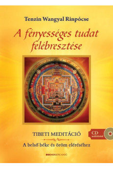 A fényességes tudat felébresztése /Tibeti meditáció + CD-melléklettel