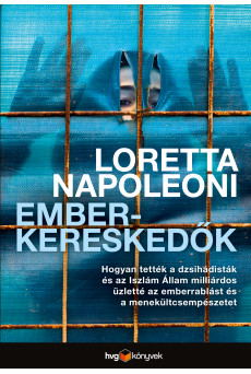 Emberkereskedők - Hogyan tették a dzsihádisták és az Iszlám Állam milliárdos üzletté az emberrablást és a menekültcsempészetet (e-könyv)