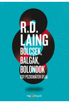 Bölcsek, balgák, bolondok - Egy pszichiáter útja (e-könyv)