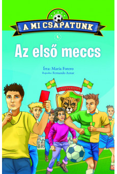 A mi csapatunk 1. - Az első meccs