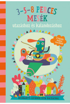 3-5-8 perces mesék utazáshoz és kalandozáshoz (új kiadás)