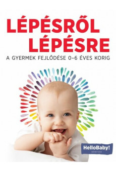 Lépésről Lépésre - A gyermek fejlődése 0-6 éves korig